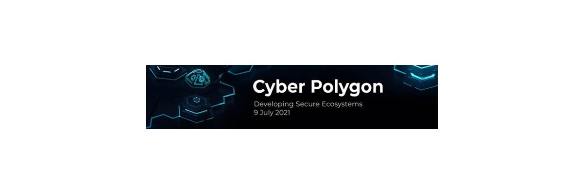Wir sind Teilnehmer am Cybersecurity-Event CyberPolygon | 9.7.21 - CyberPolygon 2021 